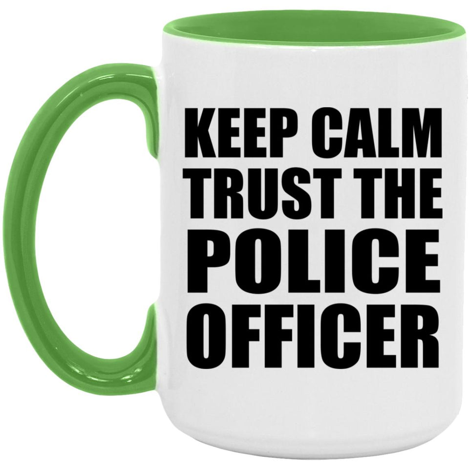 Keep Calm and Trust The Police Officer - 15oz Accent Mug Green