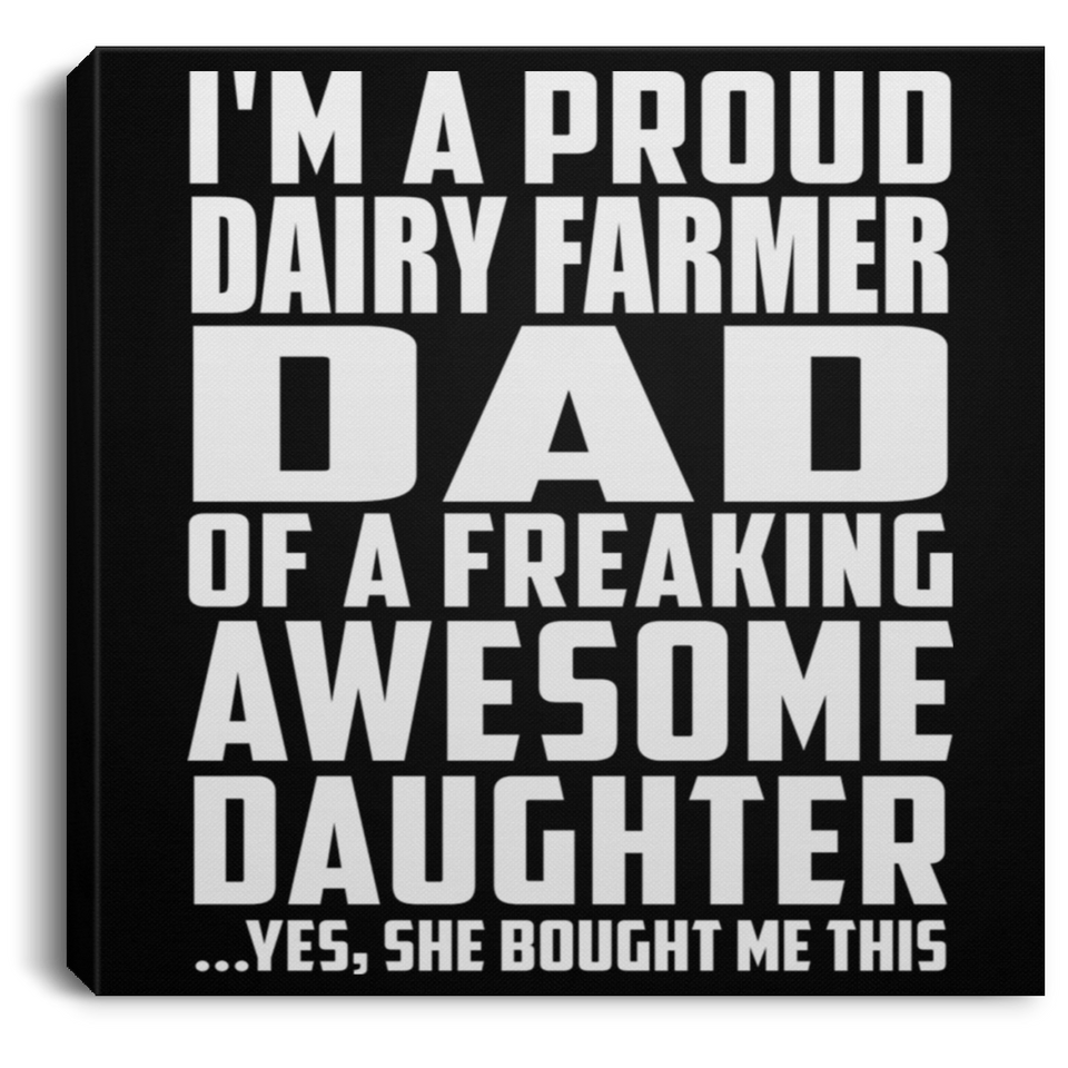 Proud Dairy Farmer Dad Of Awesome Daughter - Canvas Square