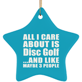 All I Care About Is Disc Golf - Star Ornament
