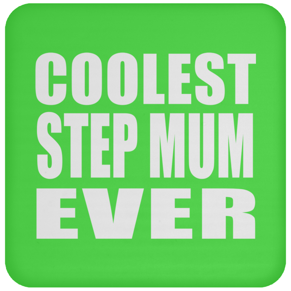 Coolest Step Mum Ever - Drink Coaster