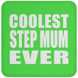 Coolest Step Mum Ever - Drink Coaster