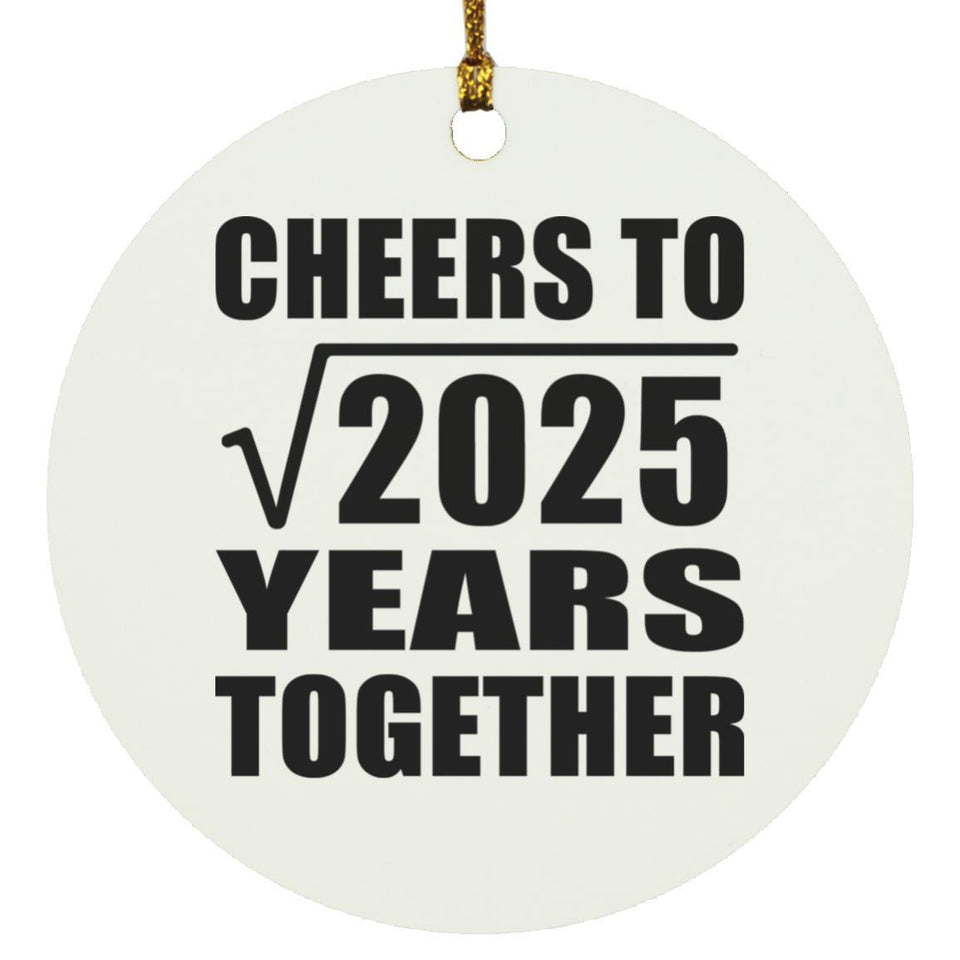 45th Anniversary Cheers To Square Root of 2025 Years Together - Circle Ornament