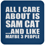 All I Care About Is Sam Cat - Drink Coaster