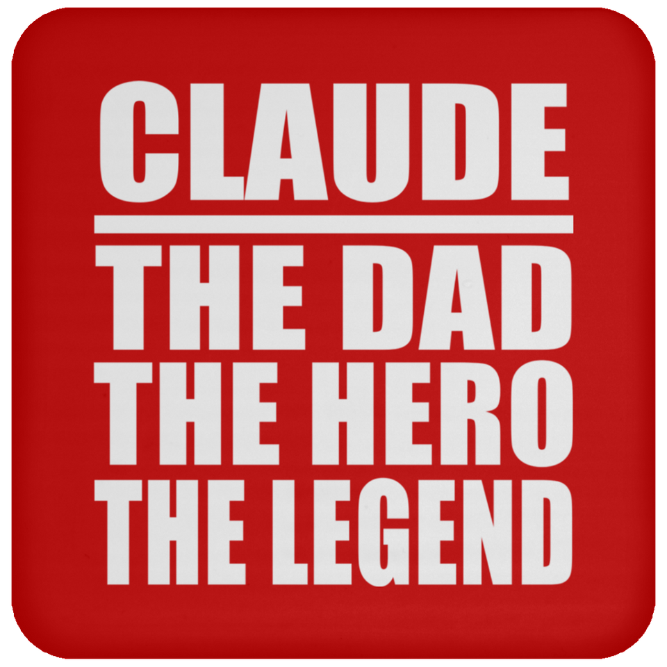 Claude The Dad The Hero The Legend - Drink Coaster
