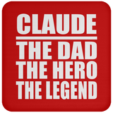Claude The Dad The Hero The Legend - Drink Coaster