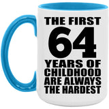 64th Birthday First 64 Years of Childhood Are The Hardest - 15oz Accent Mug Blue
