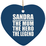 Sandra The Mum The Hero The Legend - Heart Ornament