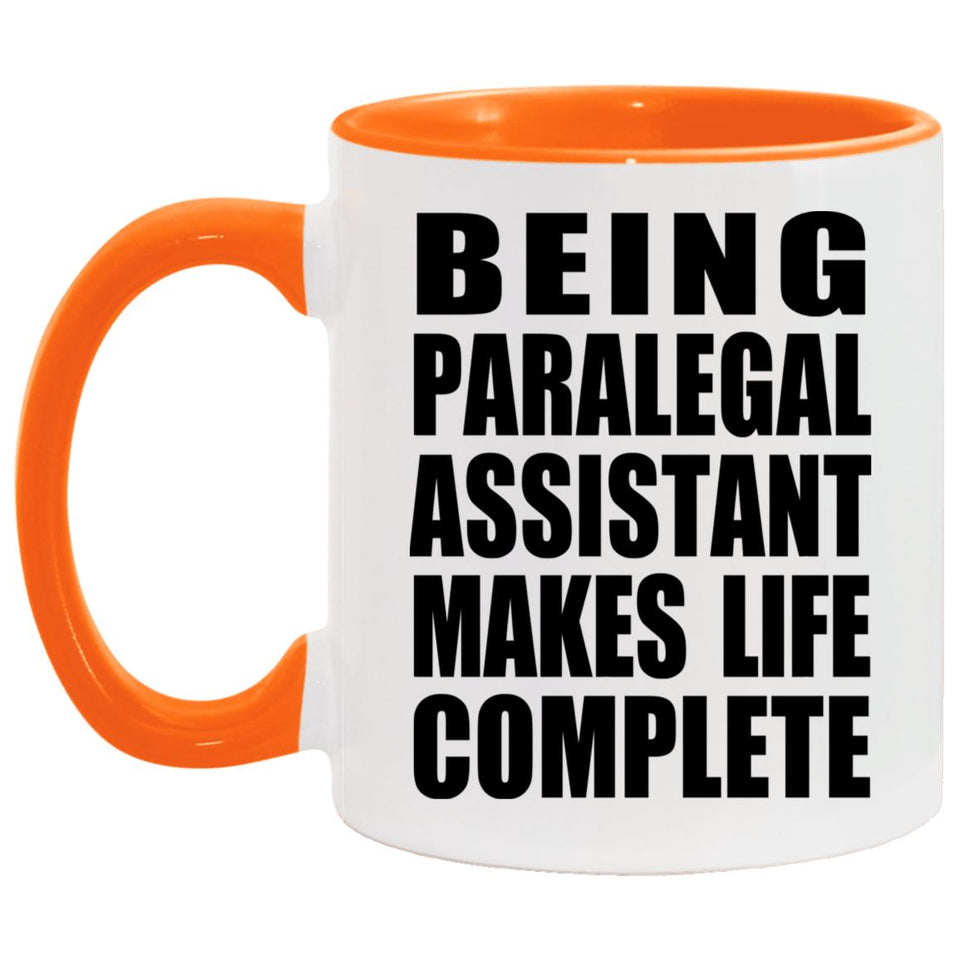 Being Paralegal Assistant Makes Life Complete - 11oz Accent Mug Orange