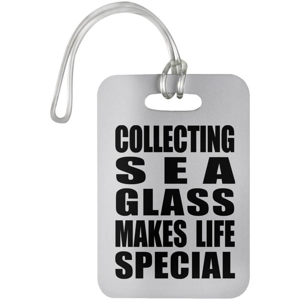 Collecting Sea Glass Makes Life Special - Luggage Bag Tag