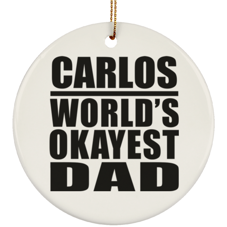 Carlos World's Okayest Dad - Circle Ornament