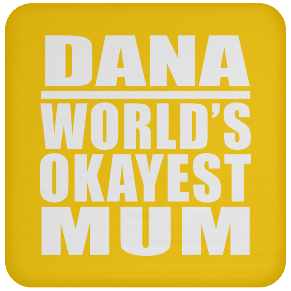 Dana World's Okayest Mum - Drink Coaster