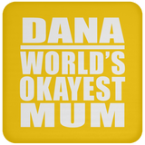 Dana World's Okayest Mum - Drink Coaster