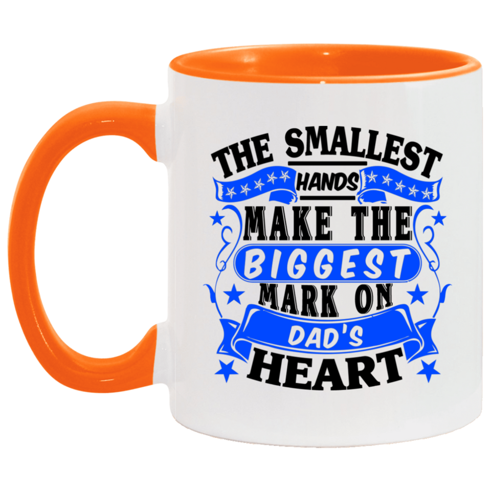 The Smallest Hands Make The Biggest Mark On Dad's Heart - 11oz Accent Mug Orange