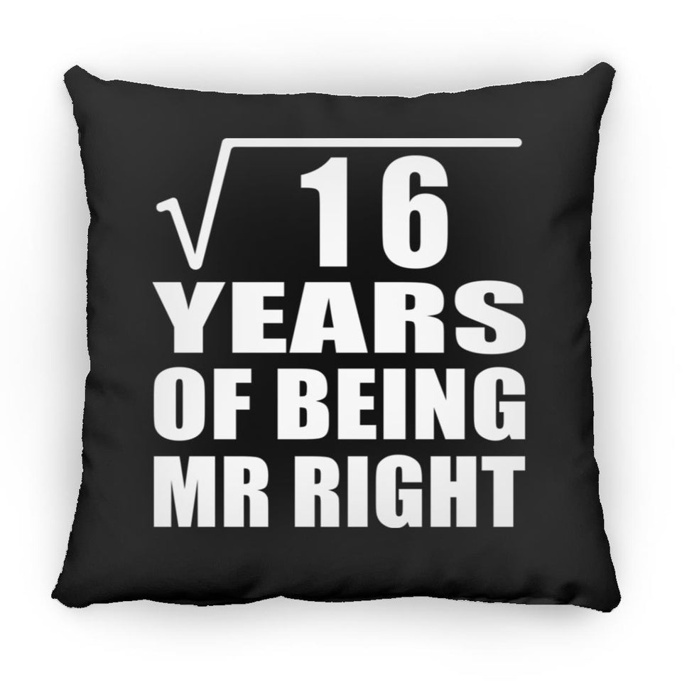 4th Anniversary Square Root of 16 Years of Being Mr Right - Throw Pillow Black