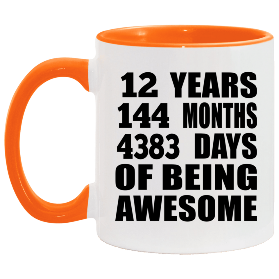 12th Birthday 12 Years 144 Months 4383 Days Of Awesome - 11oz Accent Mug Orange