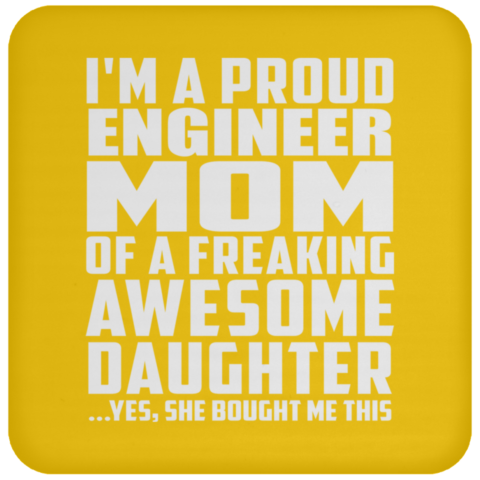 Proud Engineer Mom Of Awesome Daughter - Drink Coaster