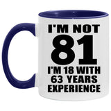 81st Birthday I'm Not 81 I'm 18 With 63 Years Experience - 11oz Accent Mug Purple