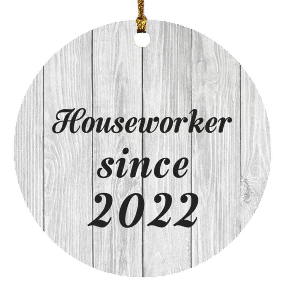 Houseworker Since 2022 - Circle Ornament F