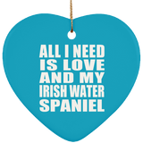All I Need Is Love And My Irish Water Spaniel - Heart Ornament