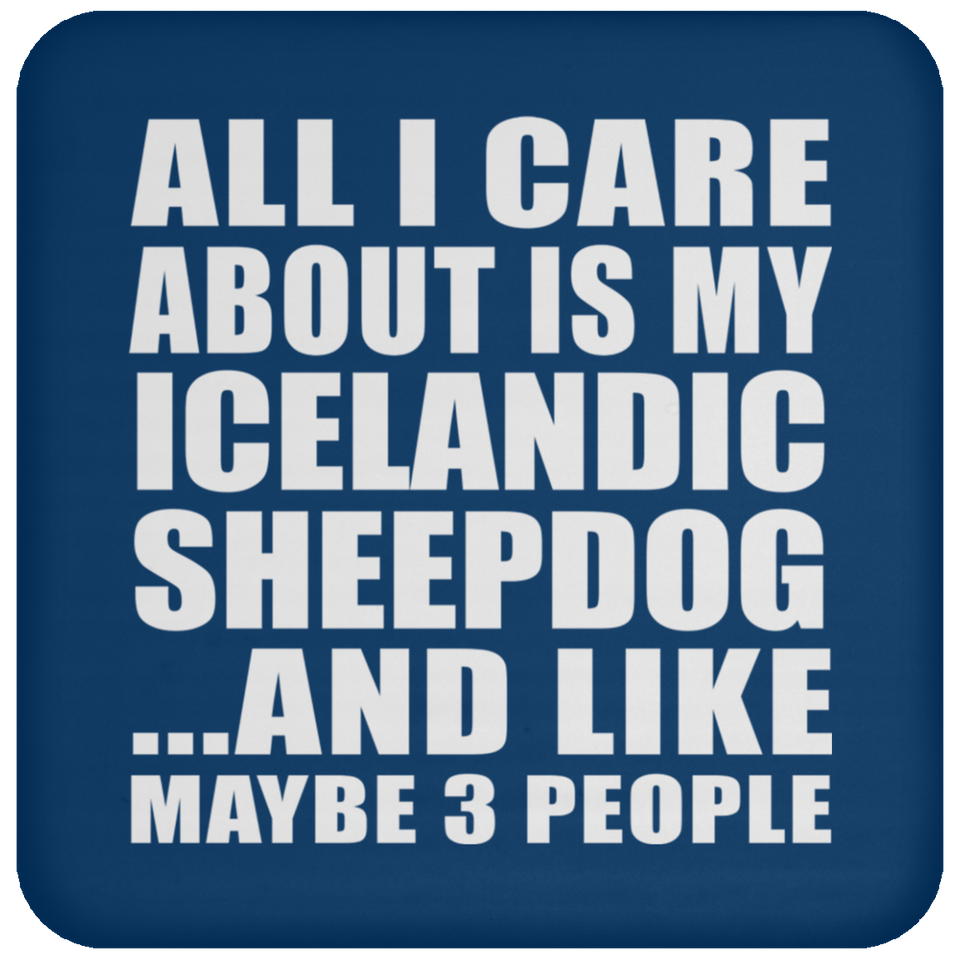 All I Care About Is My Icelandic Sheepdog - Drink Coaster