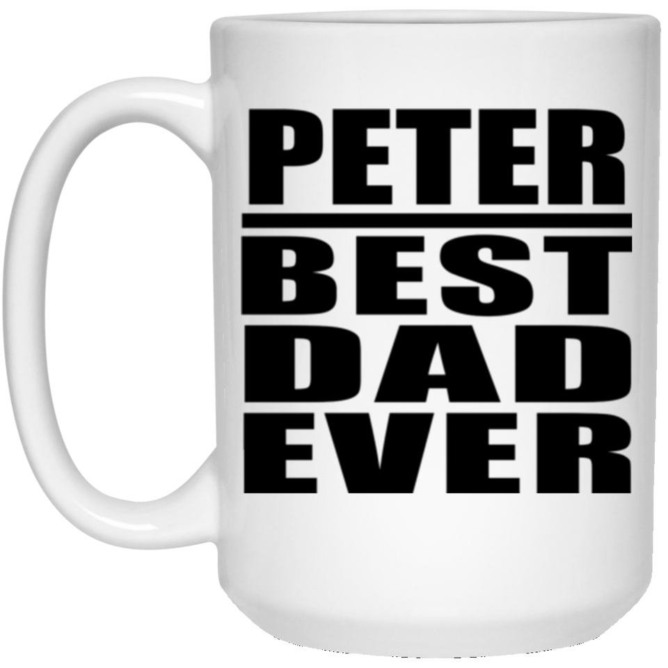 Peter Best Dad Ever - 15 Oz Coffee Mug