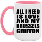 All I Need Is Love And My Brussels Griffon - 15oz Accent Mug Pink