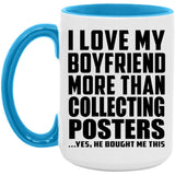 I Love My Boyfriend More Than Collecting Posters - 15oz Accent Mug Blue