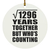 36th Anniversary Square Root of 1296 Years Who's Counting - Circle Ornament
