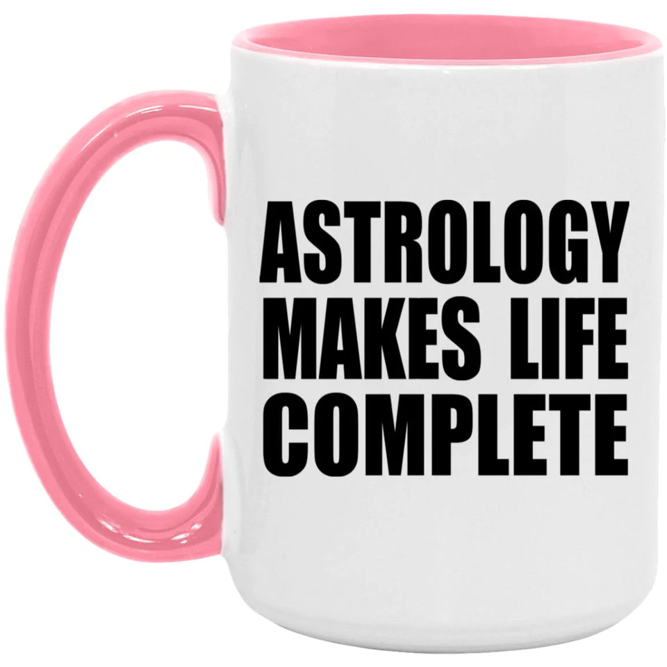 Astrology Makes Life Complete - 15oz Accent Mug Pink