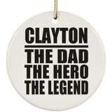 Clayton The Dad The Hero The Legend - Circle Ornament