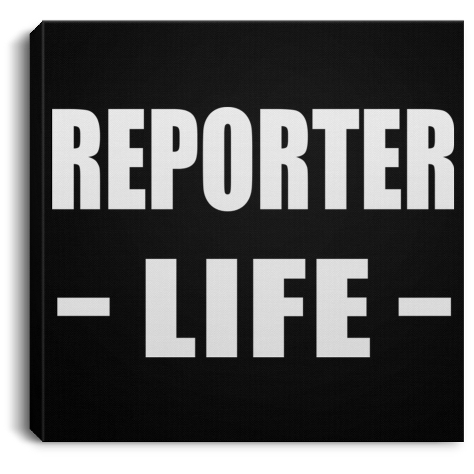 Reporter Life - Canvas Square