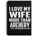I Love My Wife More Than Archery - Canvas Portrait