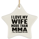 I Love My Wife More Than MMA - Star Ornament