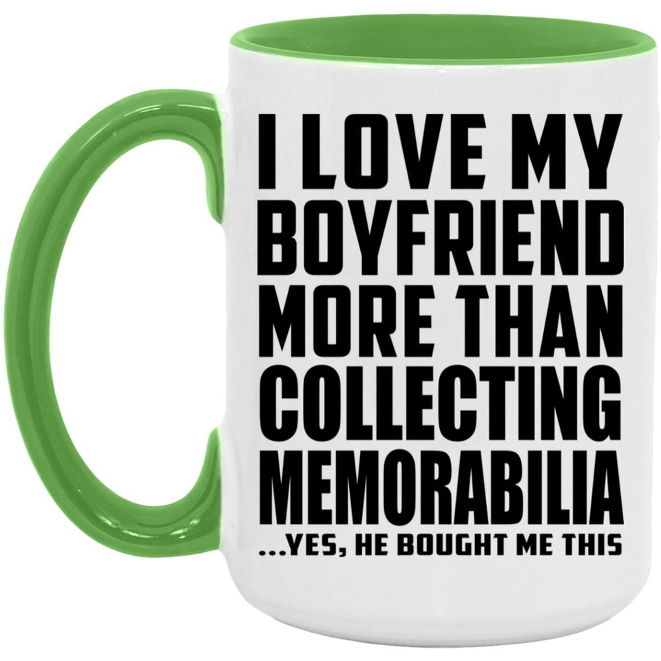 I Love My Boyfriend More Than Collecting Memorabilia - 15oz Accent Mug Green
