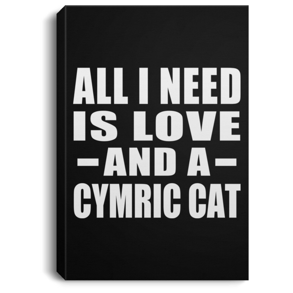 All I Need Is Love And A Cymric Cat - Canvas Portrait