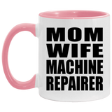 Mom Wife Machine Repairer - 11oz Accent Mug Pink