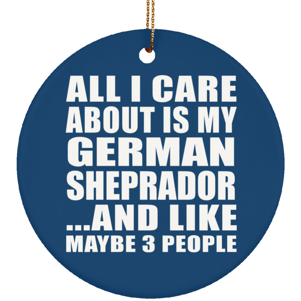 All I Care About Is My German Sheprador - Circle Ornament