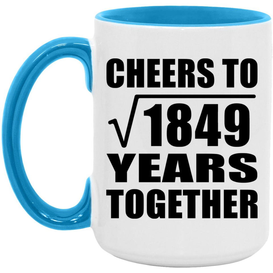 43rd Anniversary Cheers To Square Root of 1849 Years Together - 15oz Accent Mug Blue