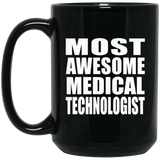 Most Awesome Medical Technologist - 15 Oz Coffee Mug
