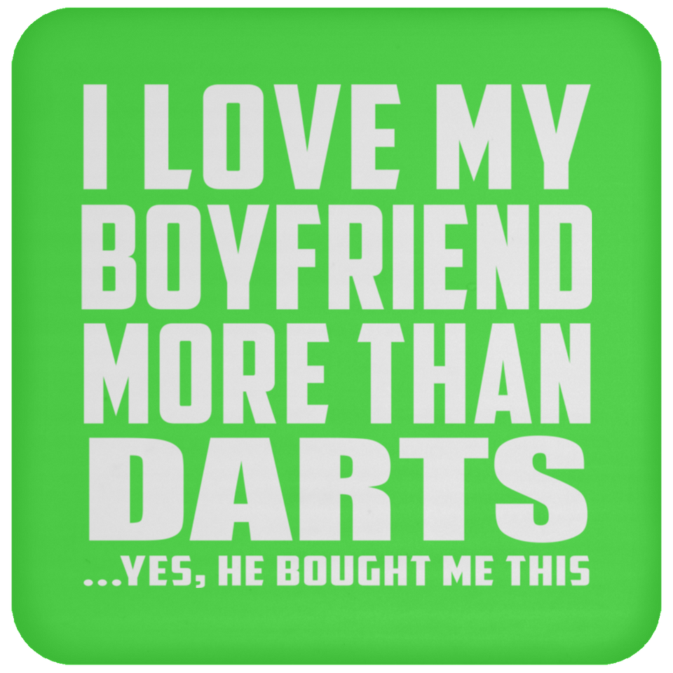 I Love My Boyfriend More Than Darts - Drink Coaster