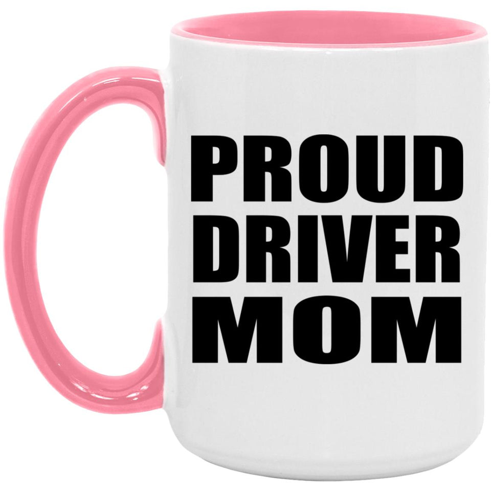 Proud Driver Mom - 15oz Accent Mug Pink