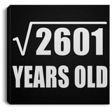 51st Birthday Square Root of 2601 Years Old - Canvas Square