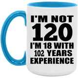 120th Birthday I'm Not 120 I'm 18 With 102 Years Experience - 15oz Accent Mug Blue