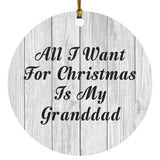 All I Want For Christmas Is My Granddad - Circle Ornament F