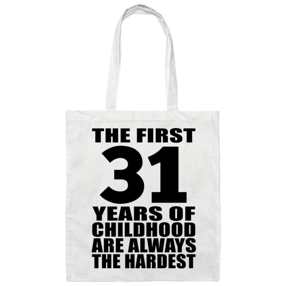 31st Birthday First 31 Years of Childhood Are The Hardest - Tote Bag White