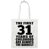 31st Birthday First 31 Years of Childhood Are The Hardest - Tote Bag White