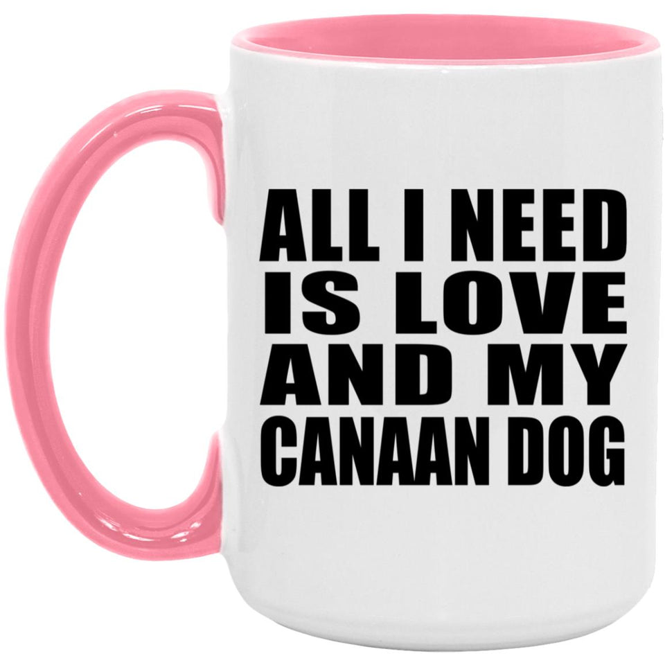 All I Need Is Love And My Canaan Dog - 15oz Accent Mug Pink