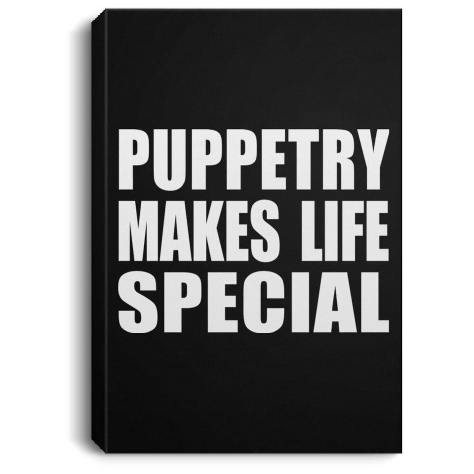 Puppetry Makes Life Special - Canvas Portrait