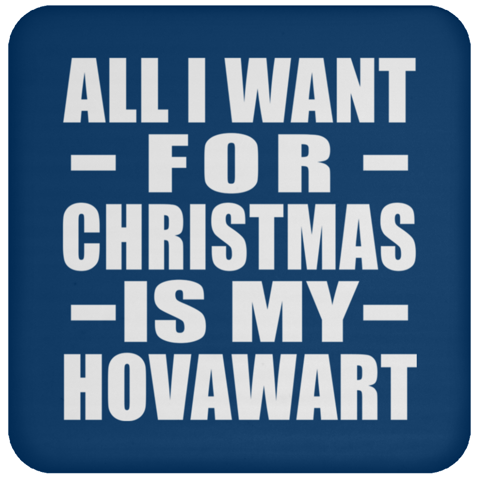 All I Want For Christmas Is My Hovawart - Coaster