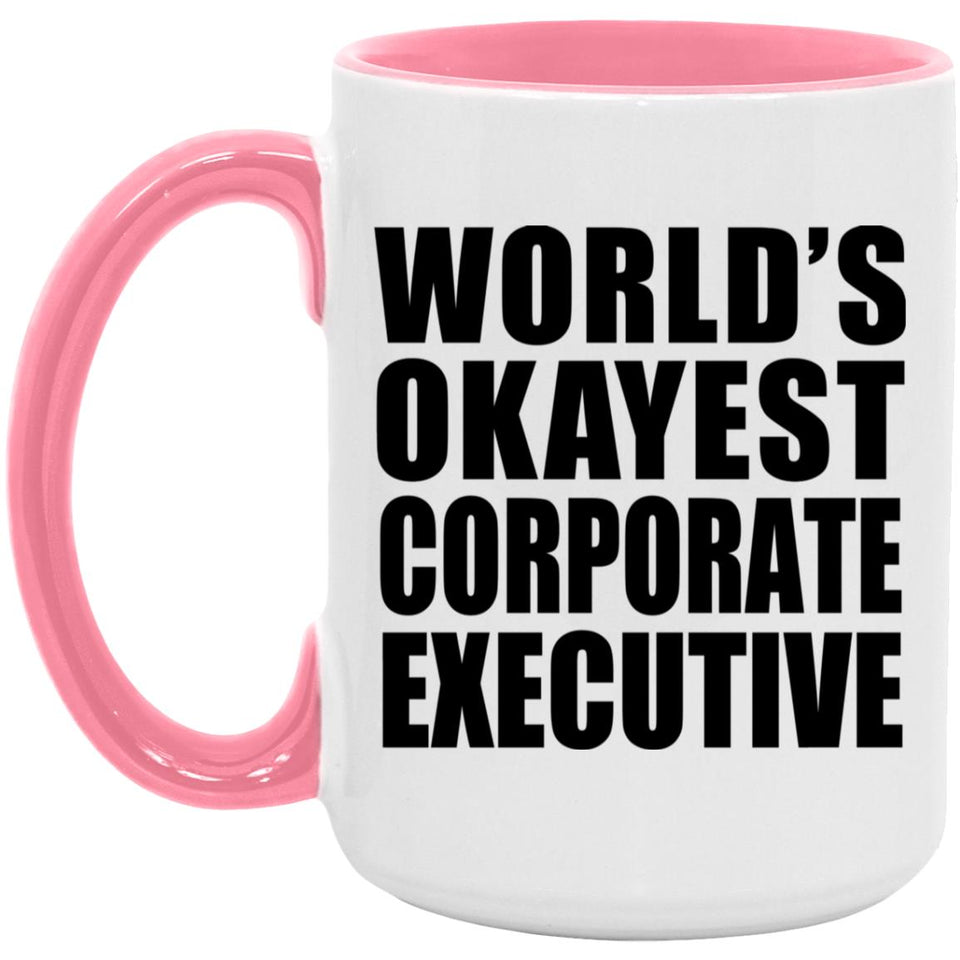World's Okayest Corporate Executive - 15oz Accent Mug Pink